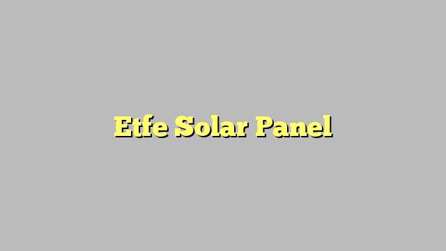 Etfe Solar Panel